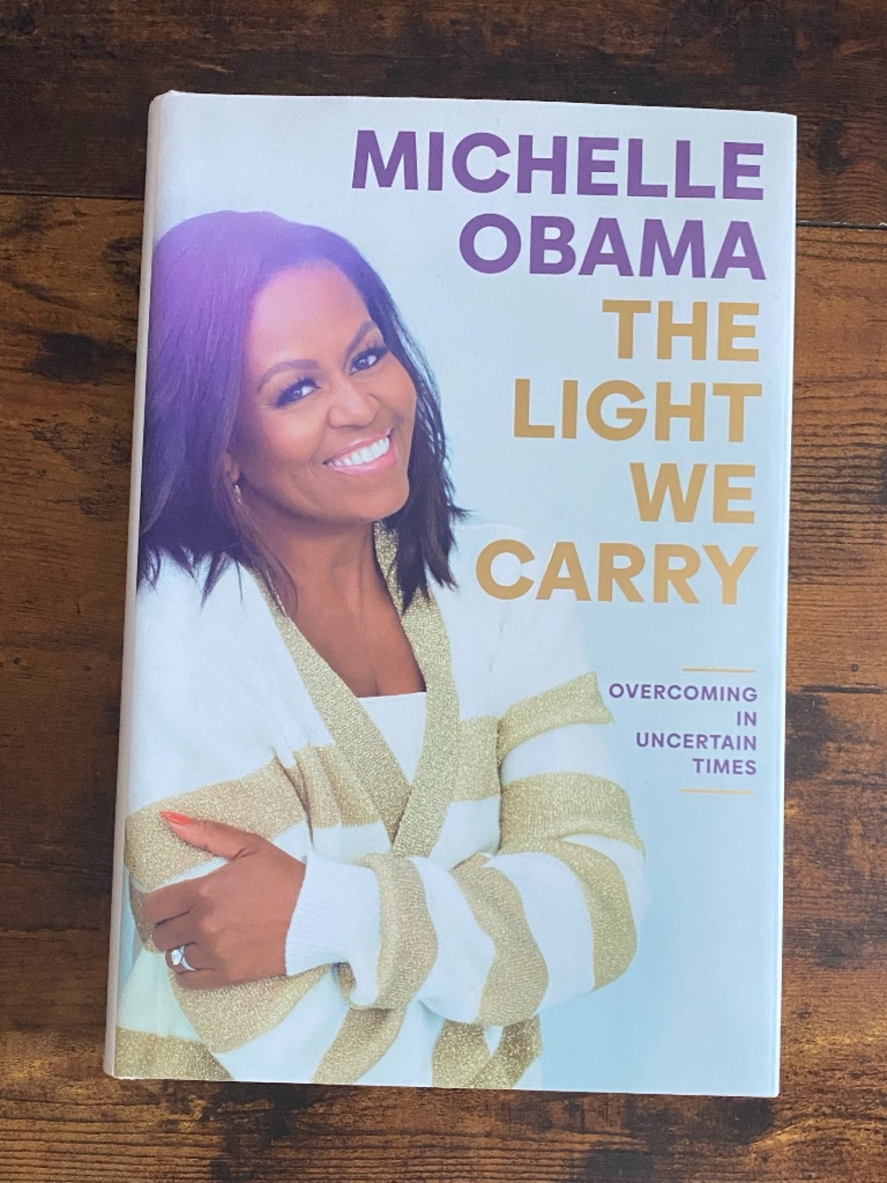 The Light We Carry: Overcoming in Uncertain Times — Michelle Obama (Hardcover)